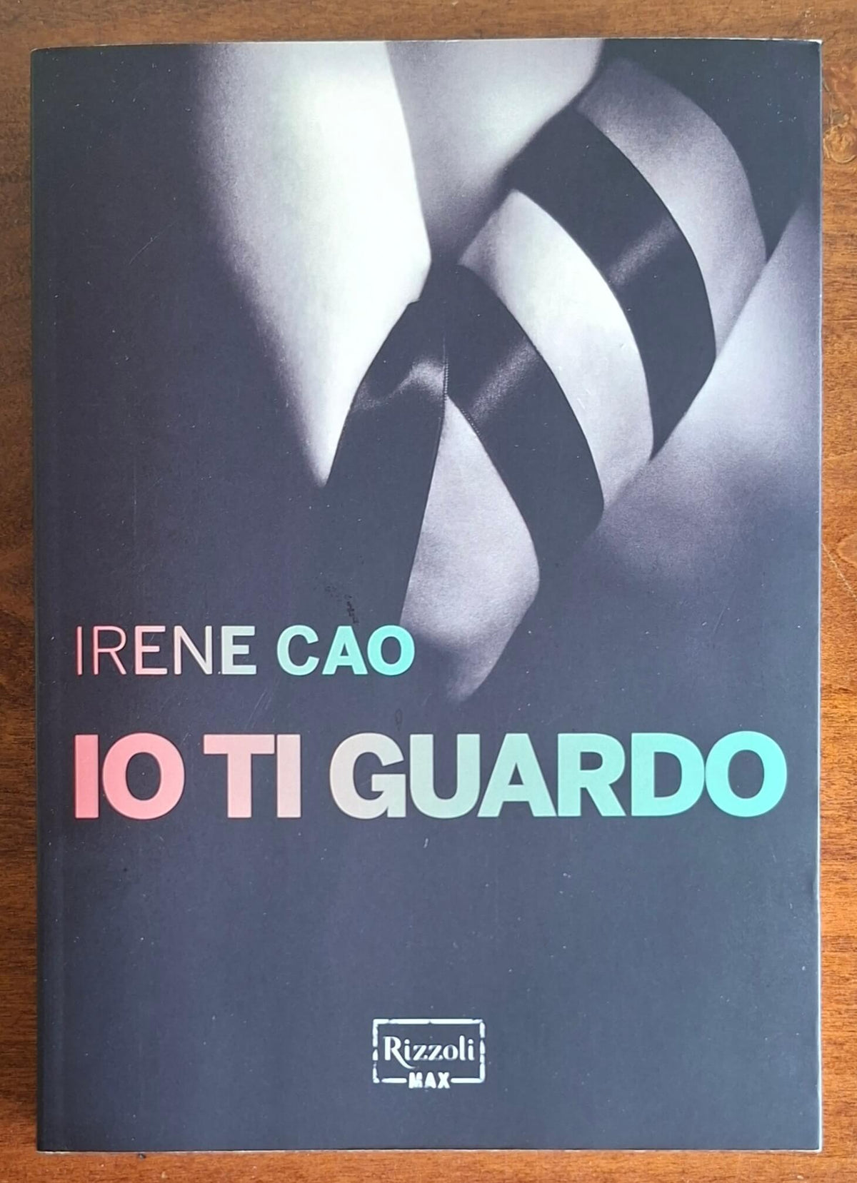 Io ti guardo - di Irene Cao - Rizzoli