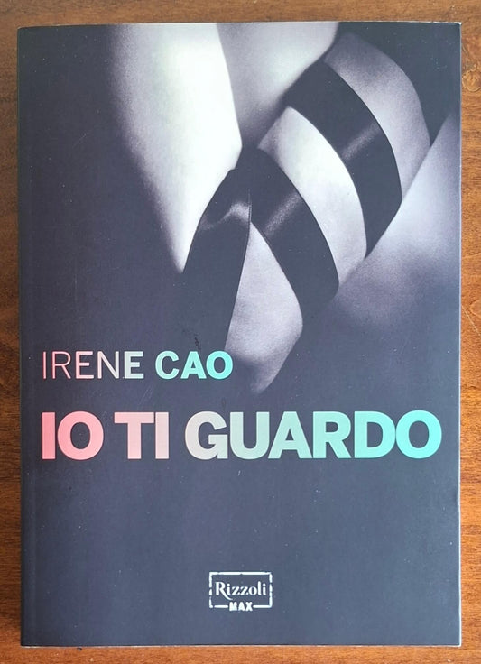 Io ti guardo - di Irene Cao - Rizzoli