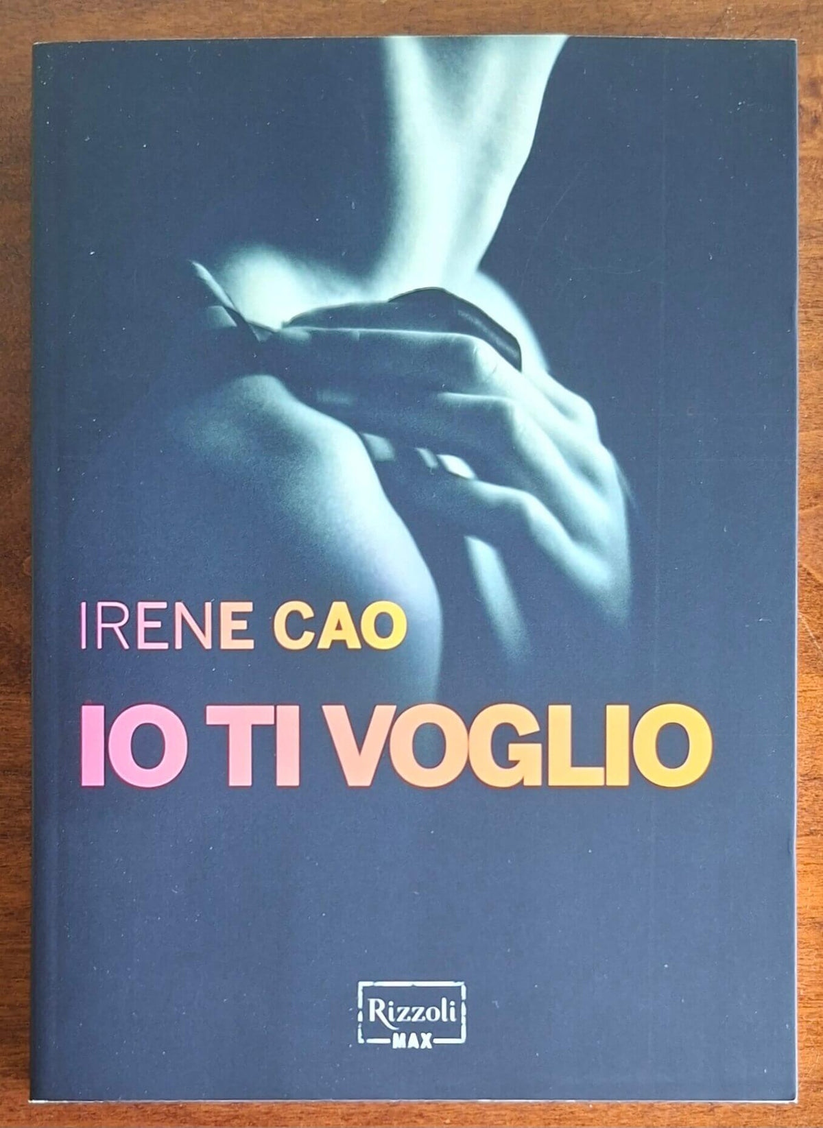 Io ti voglio - di Irene Cao - Rizzoli