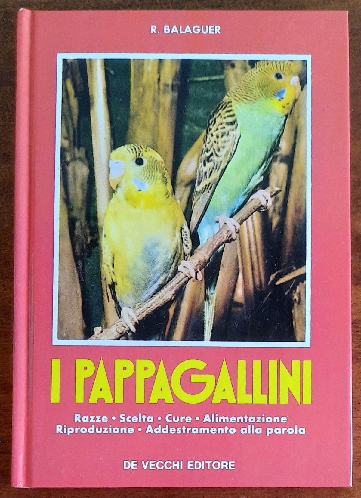 I pappagallini. Razze - Scelta - Cure - Alimentazione - Riproduzione - Addestramento alla parola