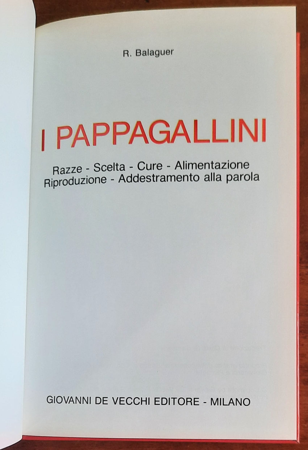 I pappagallini. Razze - Scelta - Cure - Alimentazione - Riproduzione - Addestramento alla parola
