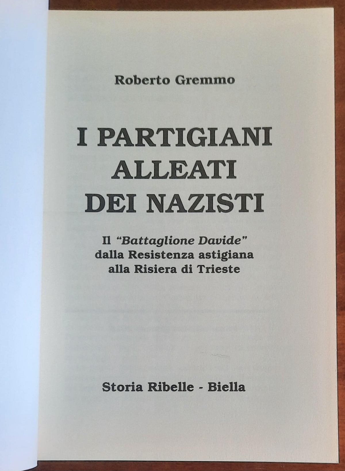 I partigiani alleati dei nazisti. Il Battaglione Davide dalla Resistenza astigiana alla Risiera di Trieste