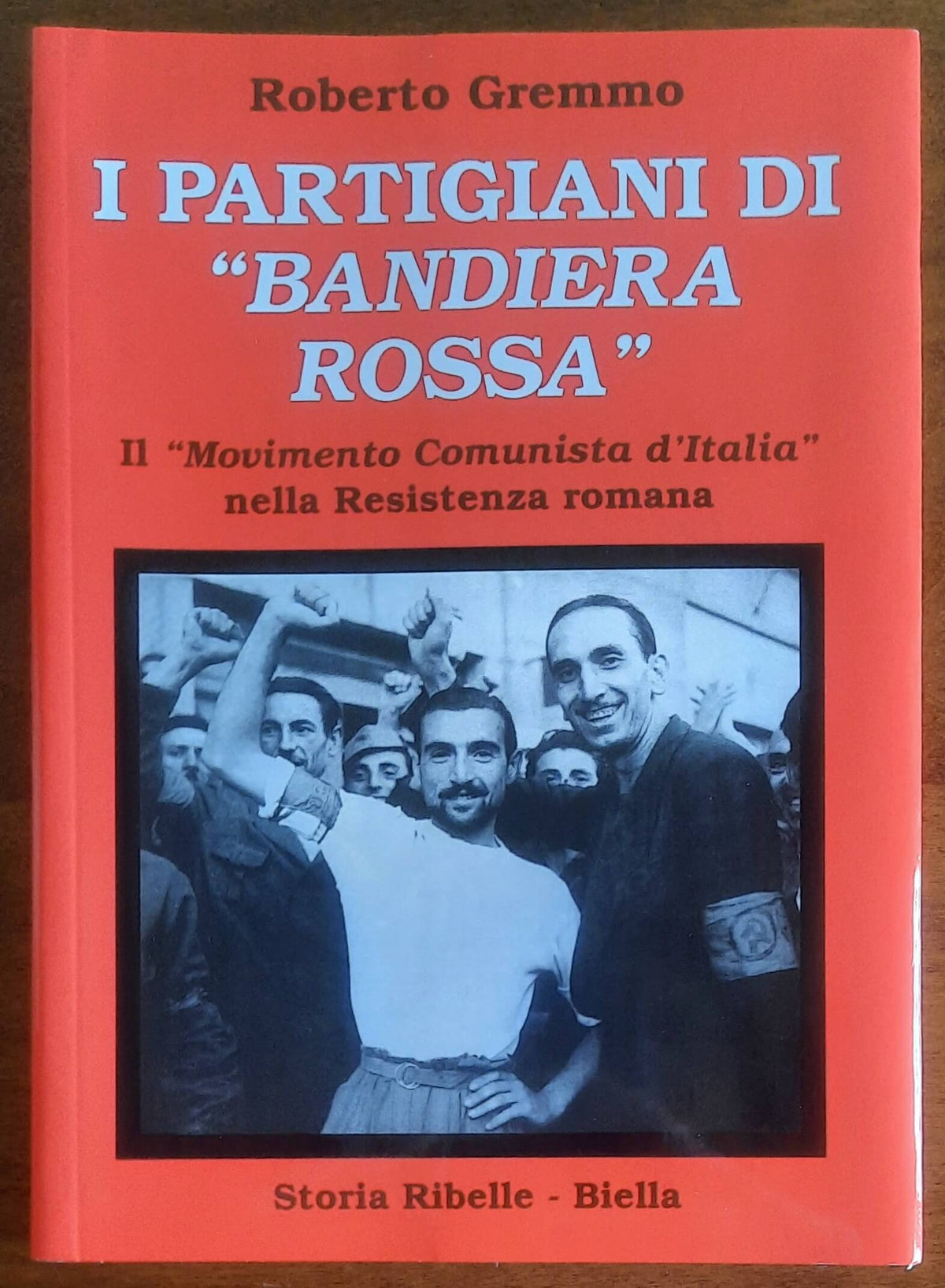 I partigiani di bandiera rossa. Il Movimento Comunista d'Italia nella Resistenza Romana