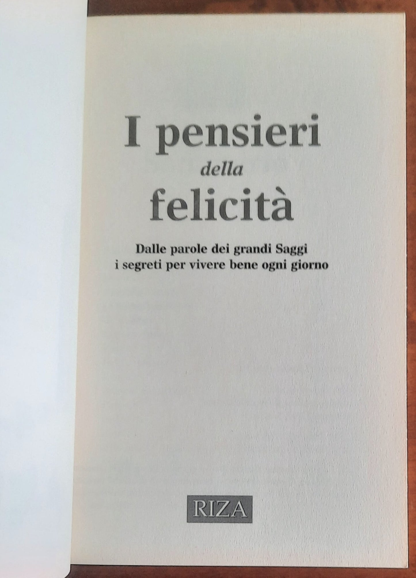 I pensieri della felicità. Dalle parole dei grandi Saggi i segreti per vivere bene ogni giorno