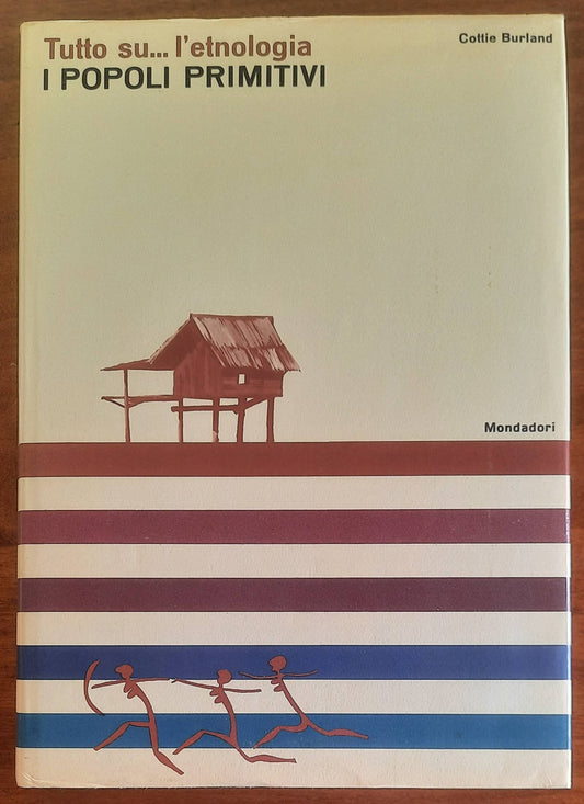 I popoli primitivi. Tutto su... l’etnologia - Cottie Burland - Mondadori
