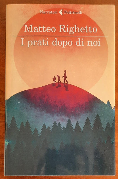 I prati dopo di noi - di Matteo Righetto - Feltrinelli