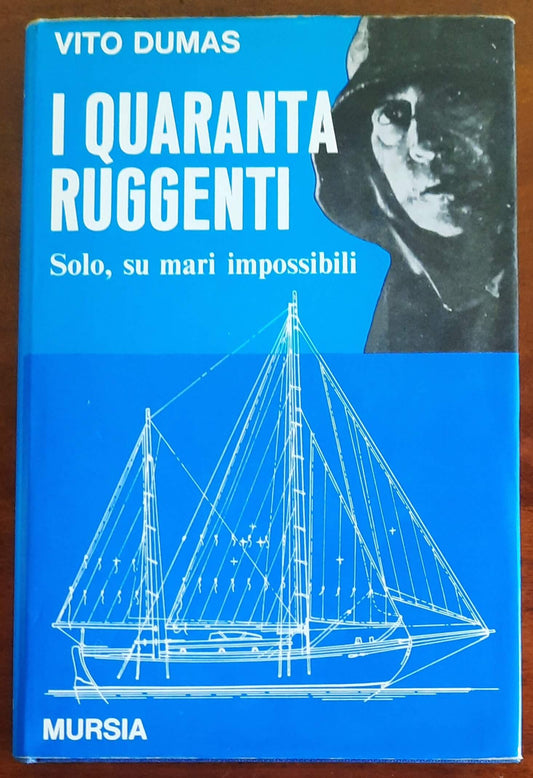 I quaranta ruggenti. Solo, su mari impossibili - Mursia