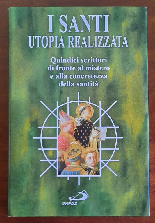 I santi: utopia realizzata. Quindici scrittori di fronte al mistero e alla concretezza della santità