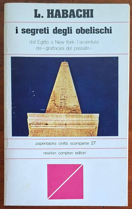I segreti degli obelischi. Dall'Egitto a New York l'avventura dei grattacieli del passato