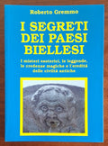 I segreti dei paesi biellesi - Roberto Gremmo - Ediz. Ieri e Oggi