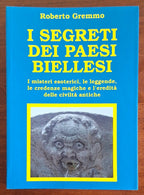 I segreti dei paesi biellesi - Roberto Gremmo - Ediz. Ieri e Oggi