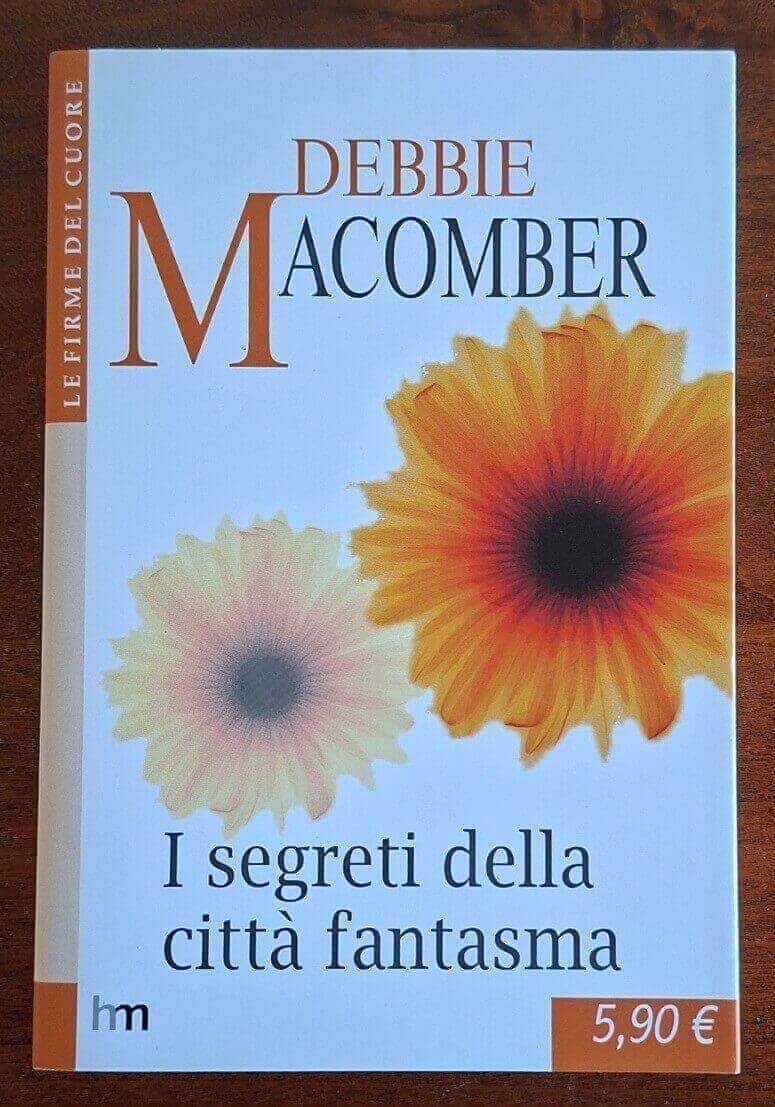 I segreti della città fantasma - Debbie Macomber - Harlequin Mondadori