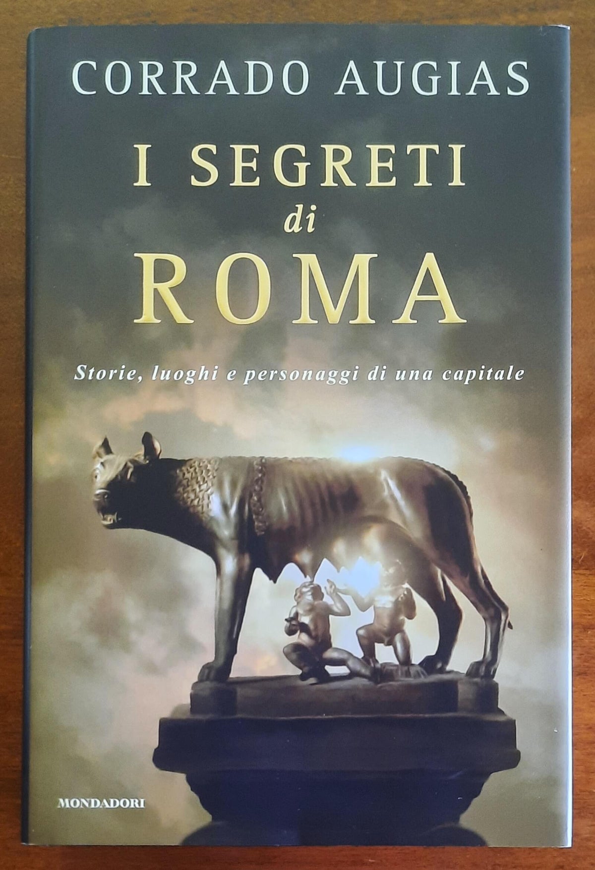 I segreti di Roma. Storie, luoghi e personaggi di una capitale