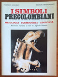 I simboli precolombiani. Mitologia - Cosmogonia - Teogonia