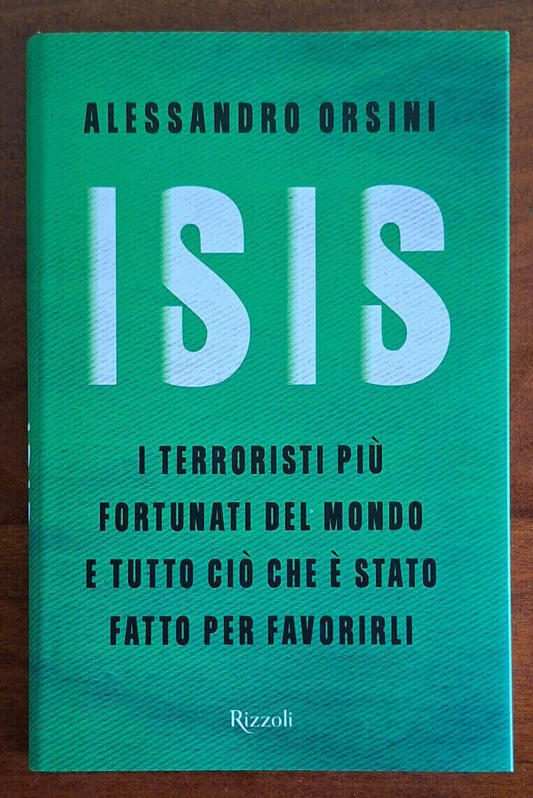 Isis. I terroristi più fortunati del mondo e tutto ciò che è stato fatto per favorirli