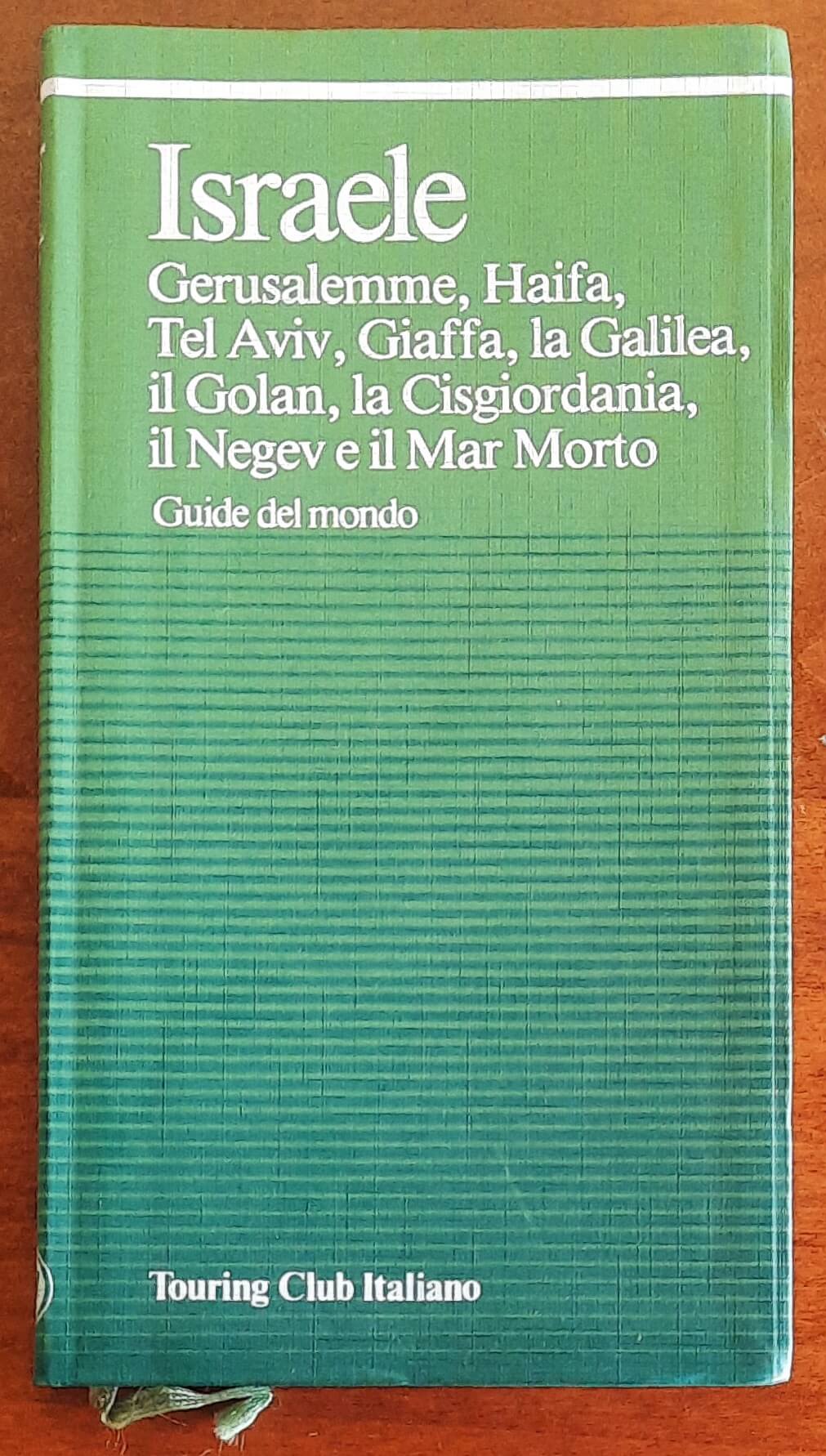 Israele. Gerusalemme, Haifa, Tel Aviv, Giaffa, la Galilea, il Golan, la Cisgiordania, il Negev e il Mar Morto