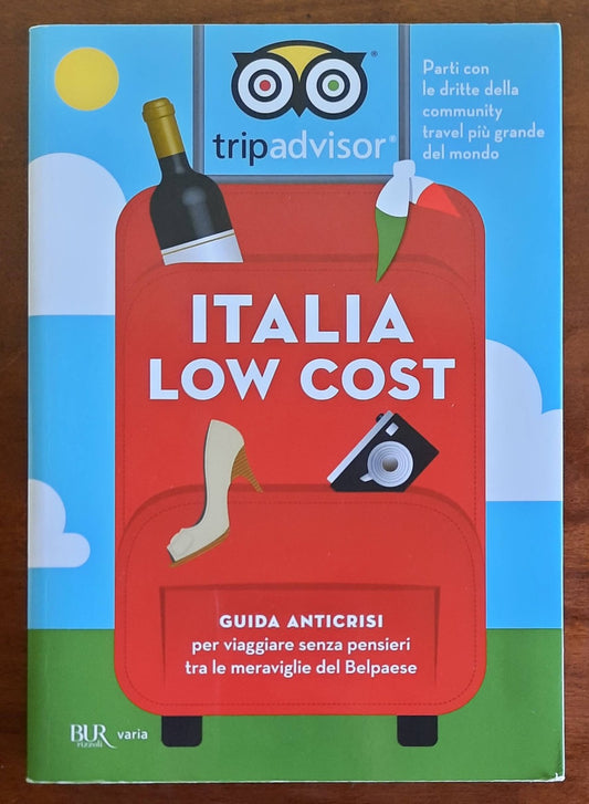 Italia low cost. Guida anticrisi per viaggiare tra le meraviglie del Belpaese