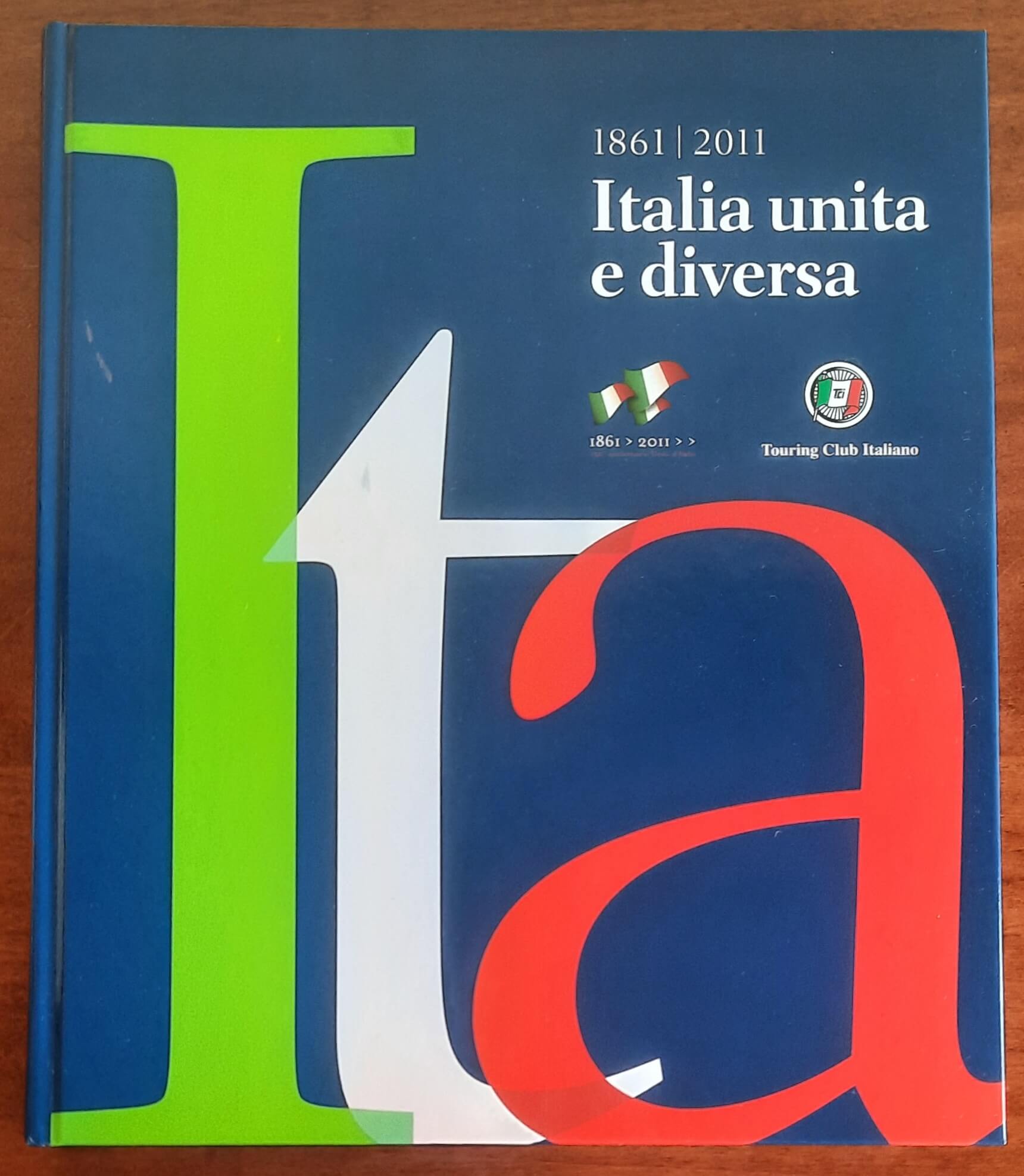 Italia unita e diversa 1861-2011 - Touring Club Italiano