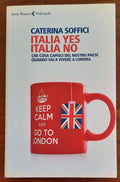 Italia yes Italia no. Che cosa capisci del nostro paese quando vai a vivere a Londra