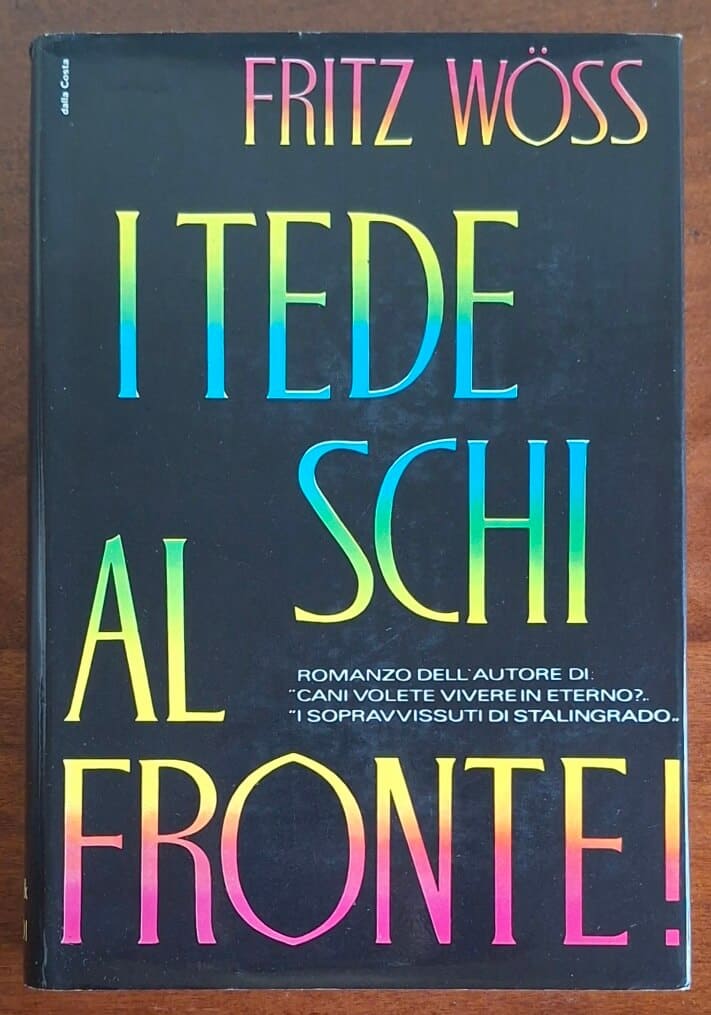 I tedeschi al fronte - Fritz Woss - Baldini & Castoldi