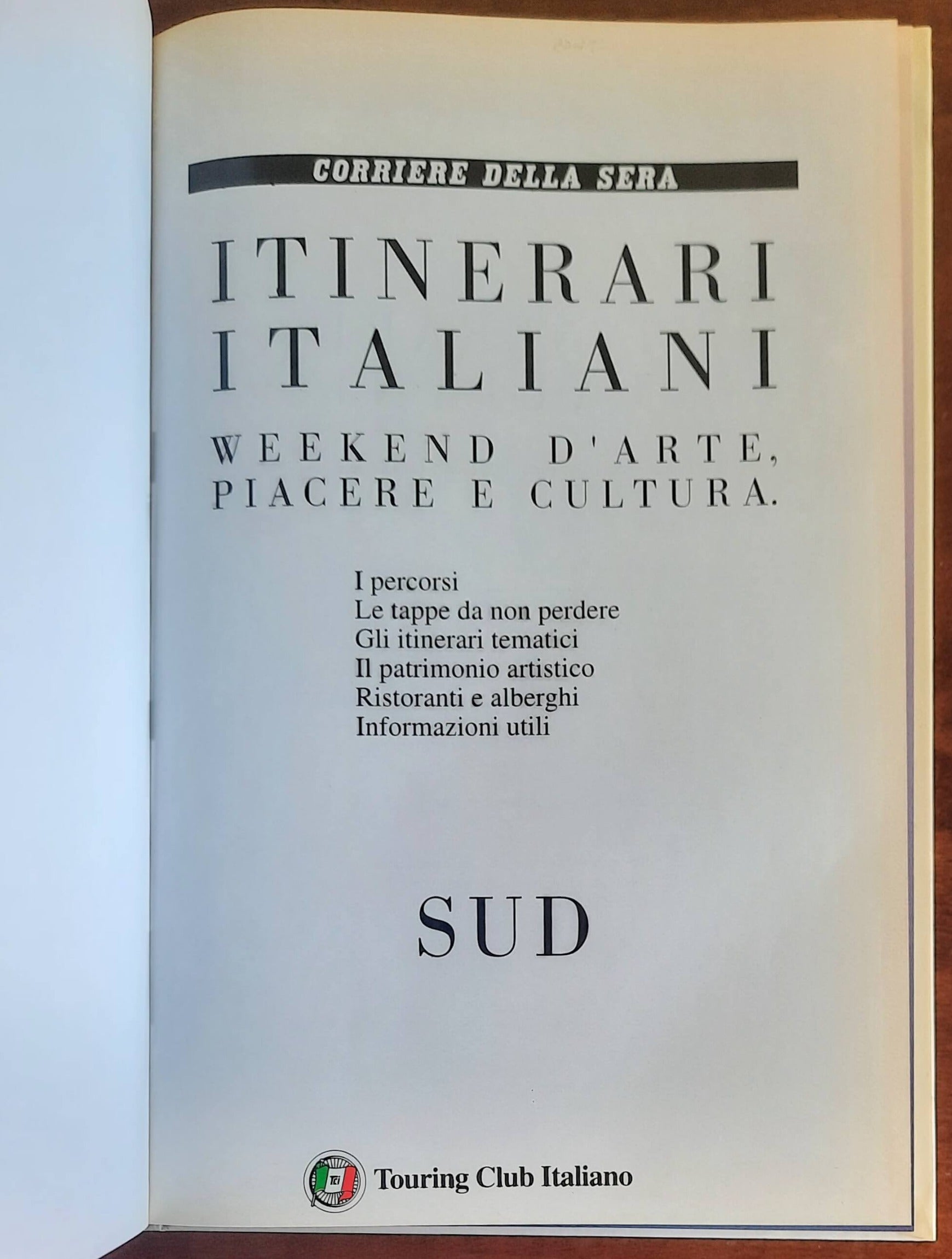 Itinerari italiani. SUD. Weekend d’arte, piacere e cultura