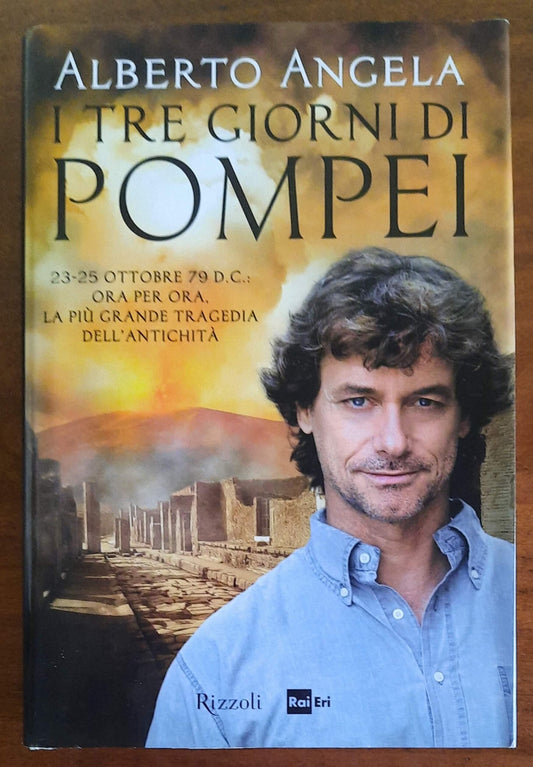 I tre giorni di Pompei: 23-25 ottobre 79 d. C. Ora per ora, la più grande tragedia dell’antichità