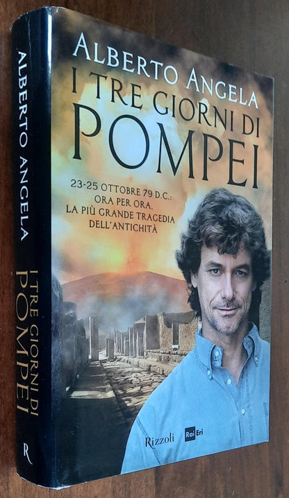 I tre giorni di Pompei: 23-25 ottobre 79 d. C. Ora per ora, la più grande tragedia dell’antichità