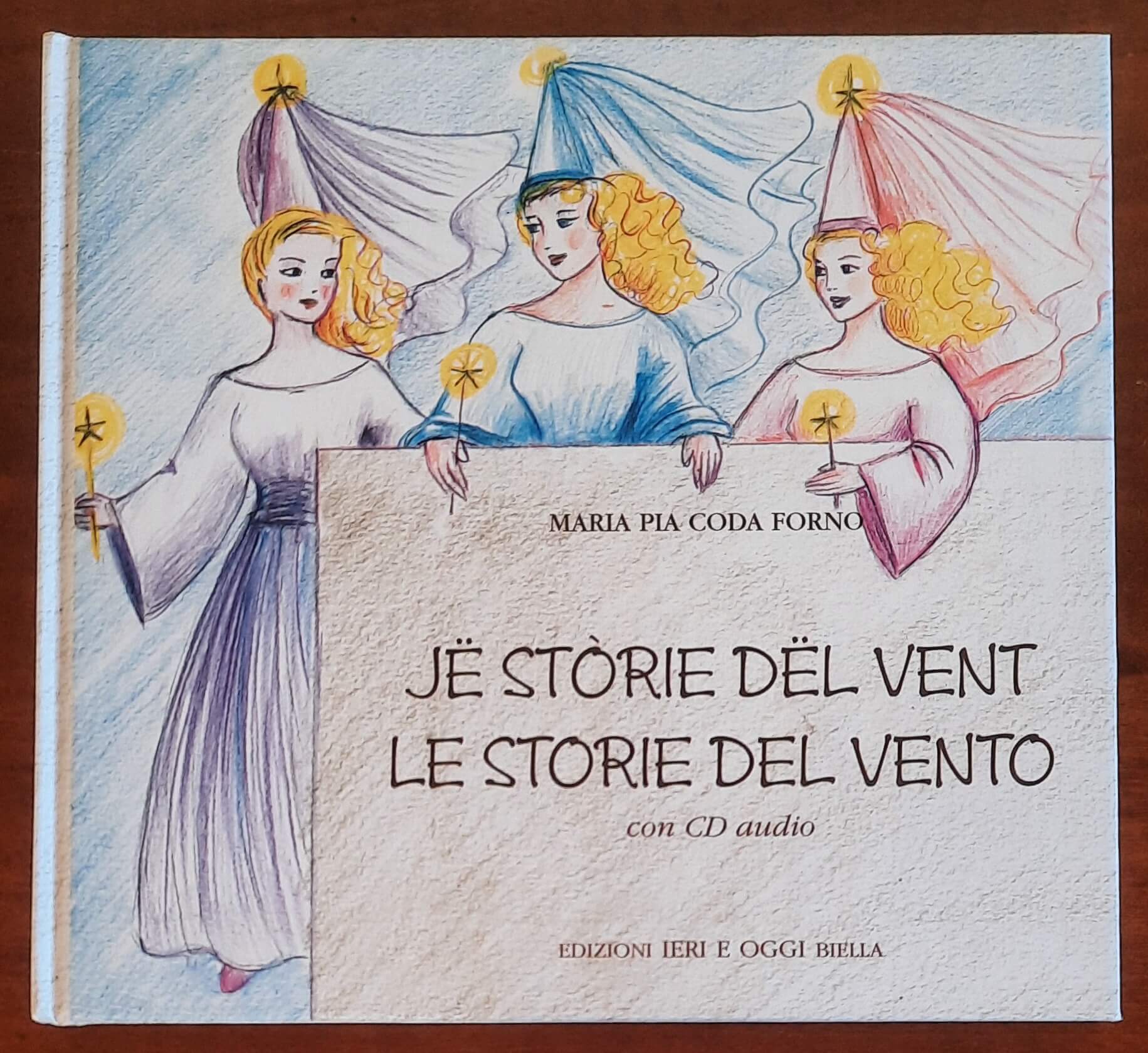 Jë stòrie dël vent. Le storie del vento - di Maria Pia Coda Forno - Ieri e Oggi