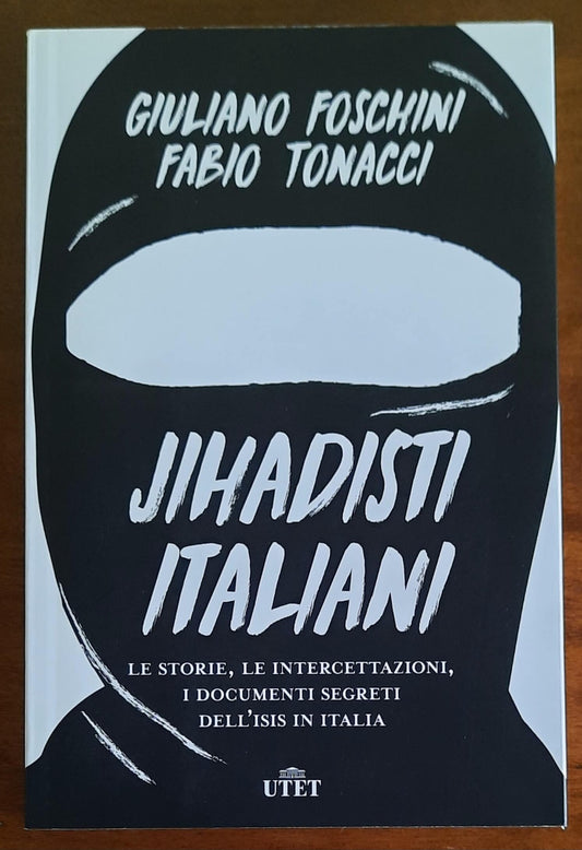 Jihadisti italiani. Le storie, le intercettazioni, i documenti segreti dell’Isis in Italia