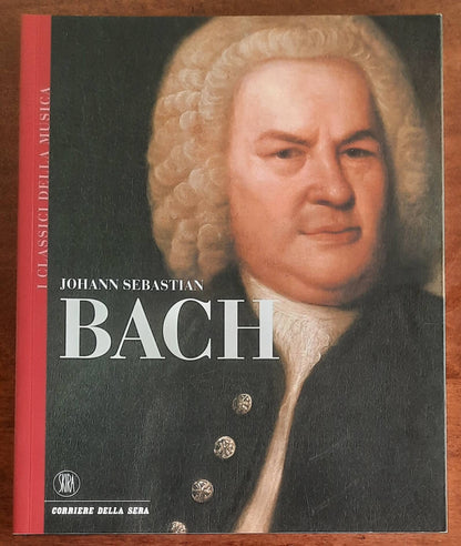 Johann Sebastian Bach - Corriere Della Sera - Skira - I classici della musica