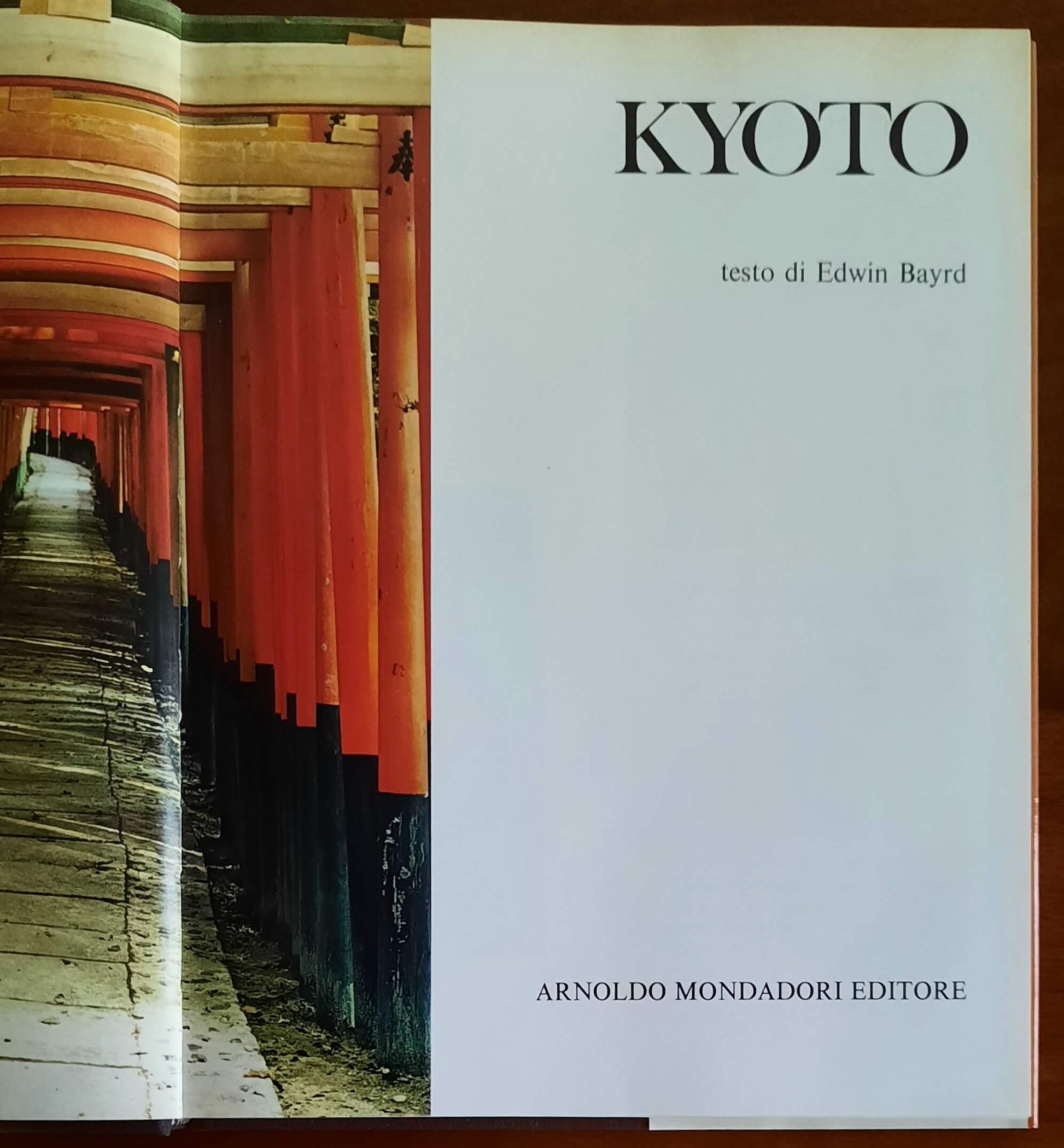 Kyoto - di Edwin Bayrd - Mondadori - I templi della grandezza - 1975