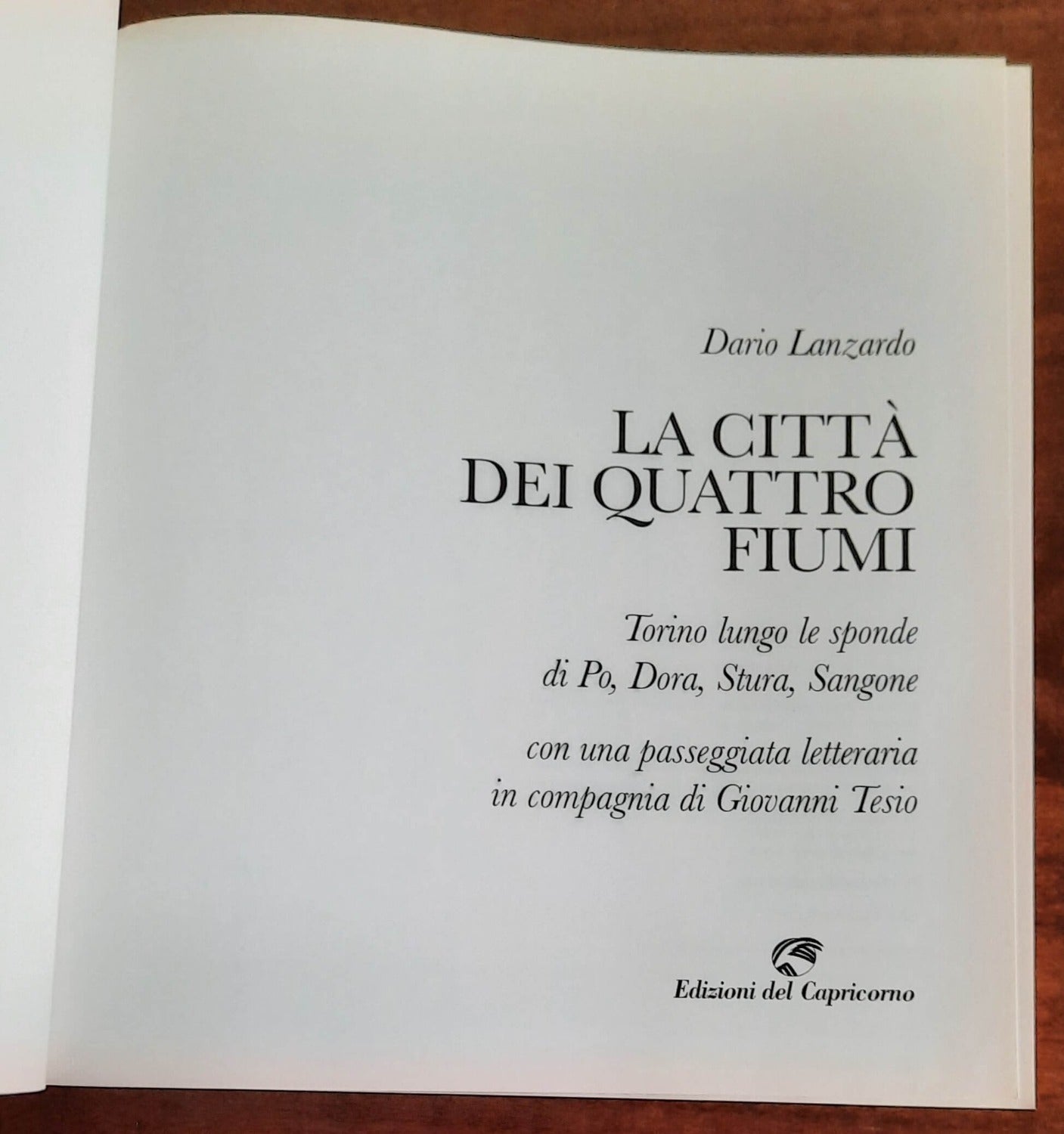 La città dei quattro fiumi. Torino lungo le sponde di Po, Dora, Stura, Sangone. Con una passeggiata letteraria in compagnia di Giovanni Tesio