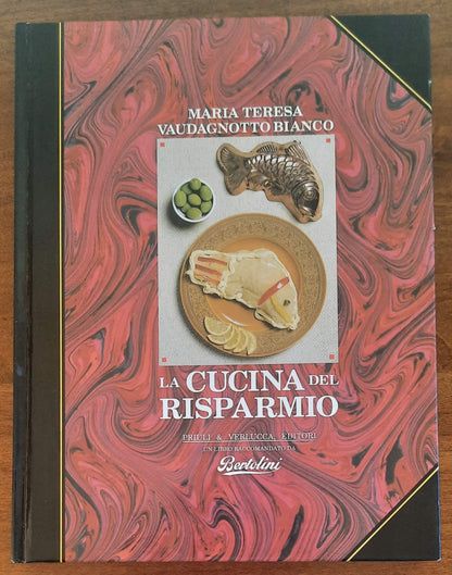 La cucina del risparmio. Con una appendice su come ricevere ospiti e amici a tavola. Quattro chiacchiere sul vino per un invito speciale