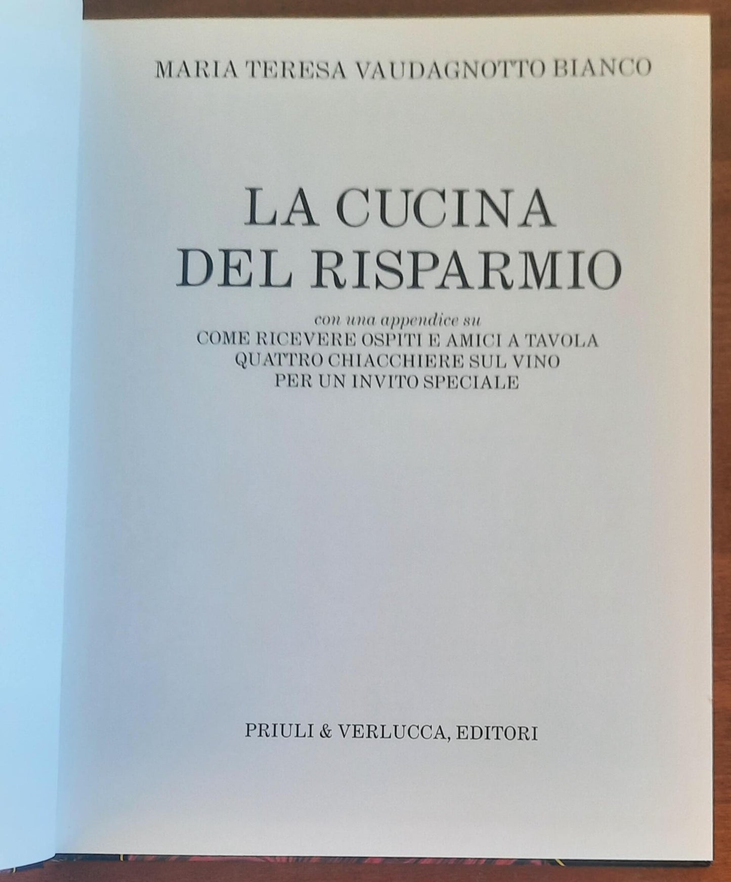 La cucina del risparmio. Con una appendice su come ricevere ospiti e amici a tavola. Quattro chiacchiere sul vino per un invito speciale