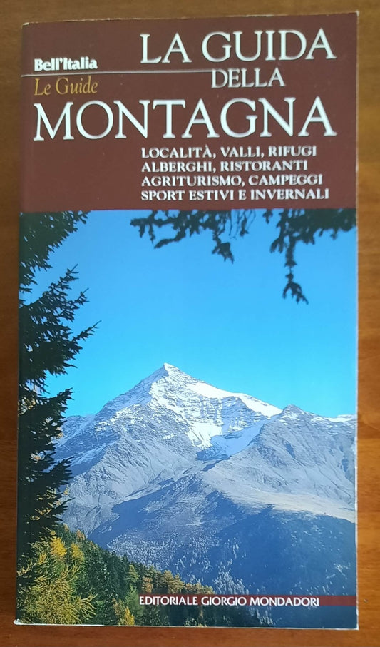 La guida della montagna. Località, valli, rifugi, alberghi, ristoranti, agriturismo, campeggi, sport estivi e invernali