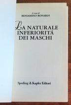 La naturale inferiorità dei maschi. Tutto ciò che le donne già sanno e gli uomini si rifiutano di ammettere
