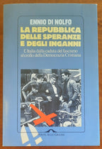 La Repubblica delle speranze e degli inganni. L’Italia dalla caduta del fascismo al crollo della Democrazia Cristiana - Libreria Biellese