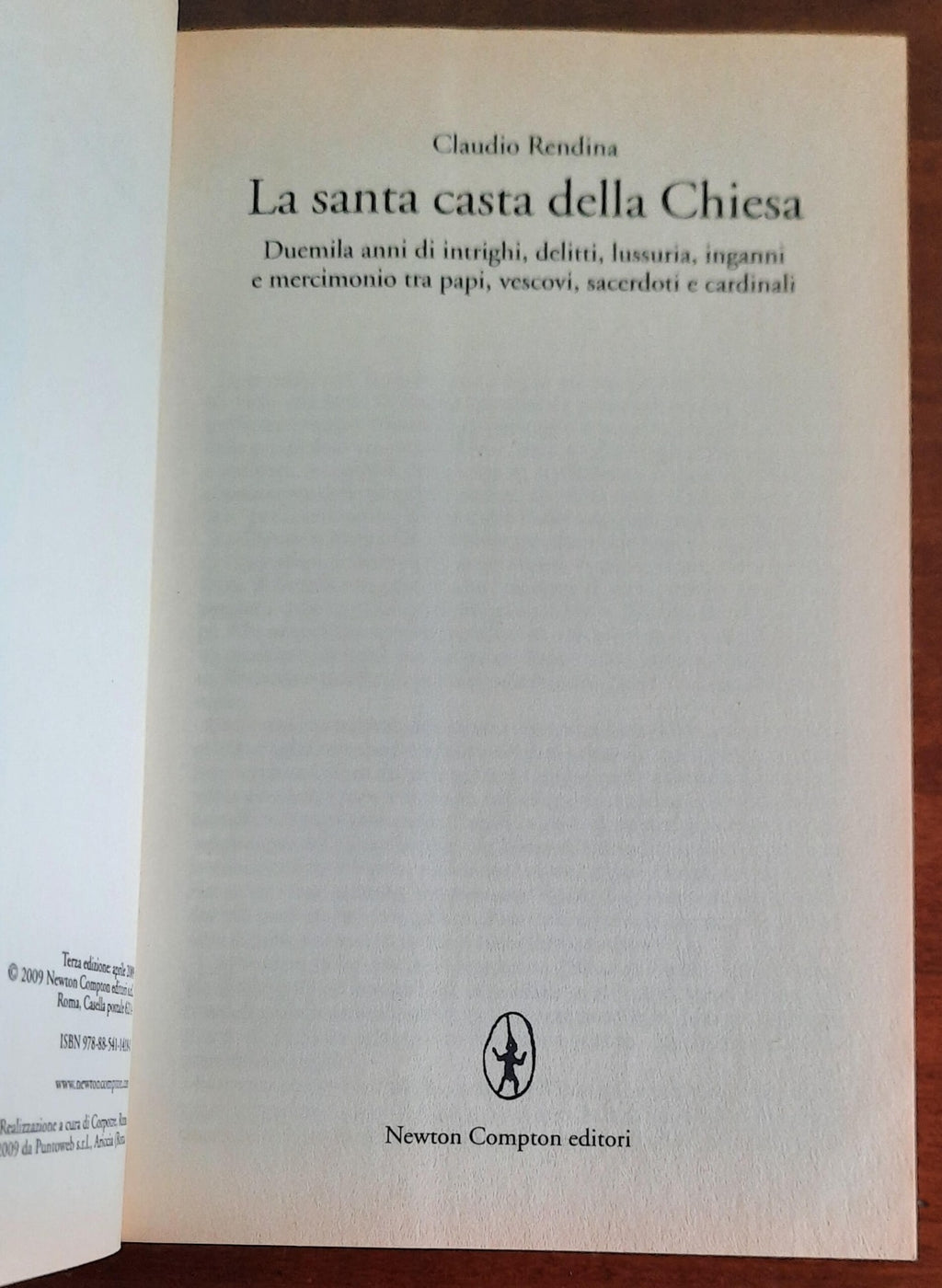 La santa casta della Chiesa. Duemila anni di intrighi, delitti, lussuria, inganni e mercimonio tra papi, vescovi, sacerdoti e cardinali