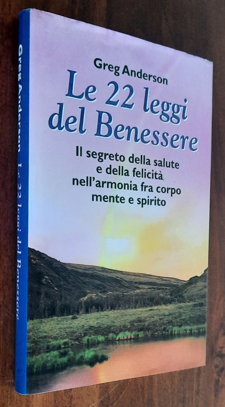 Le 22 leggi del Benessere. Il segreto della salute e della felicità nell’armonia fra corpo mente e spirito - Libreria Biellese