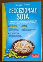 L’eccezionale soia. Il miracoloso legume è un alimento completo. - Libreria Biellese
