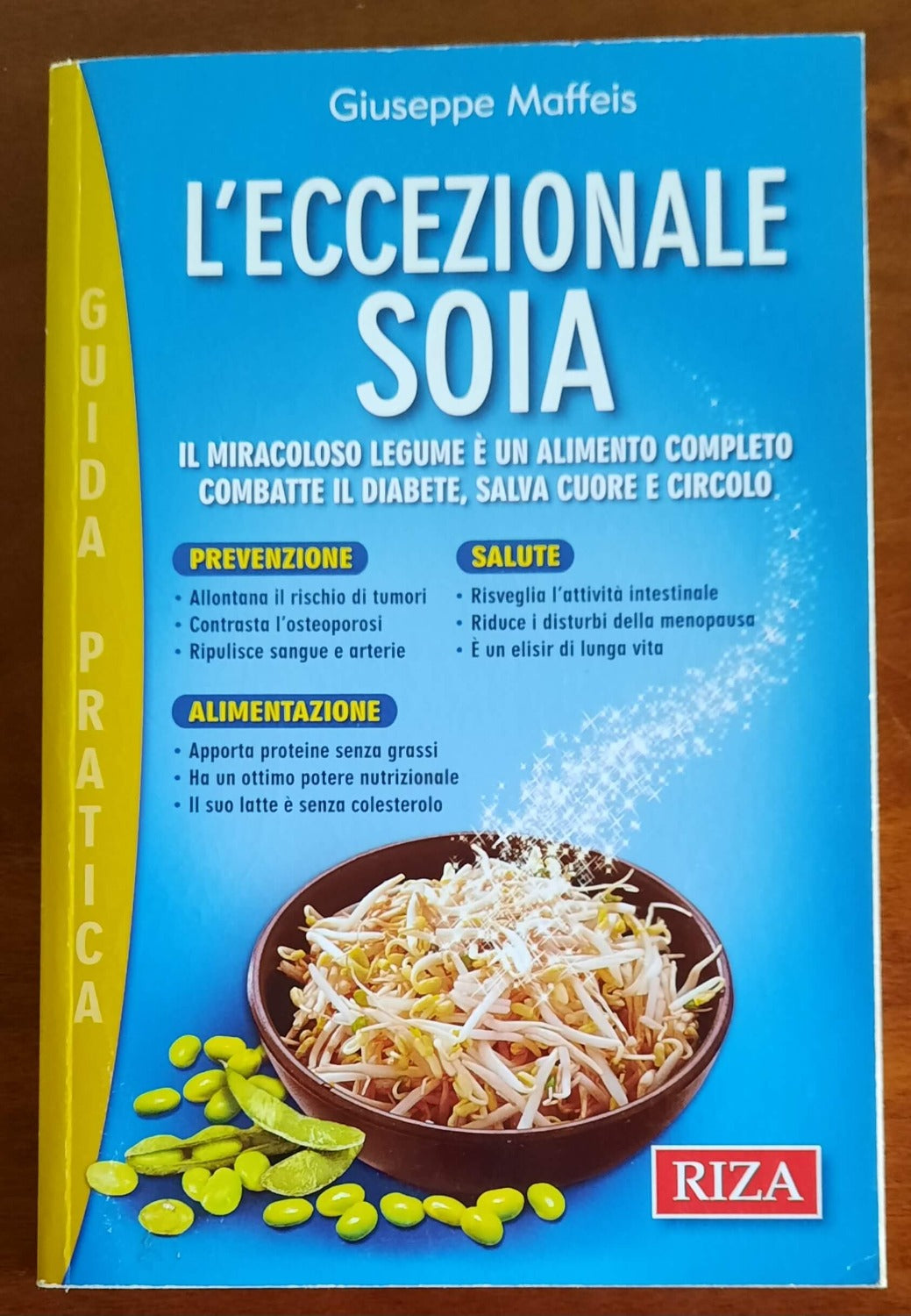 L’eccezionale soia. Il miracoloso legume è un alimento completo. - Libreria Biellese