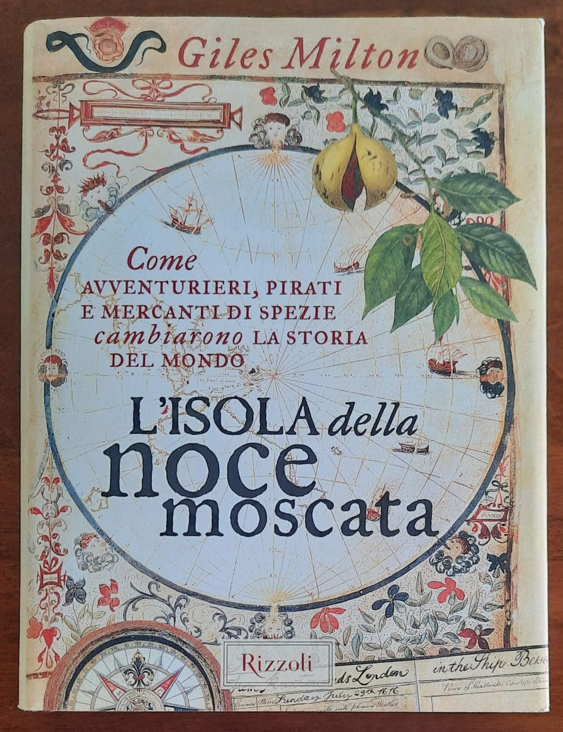 L’ isola della noce moscata. Come avventurieri, pirati e mercanti di spezie cambiarono la storia del mondo - Libreria Biellese