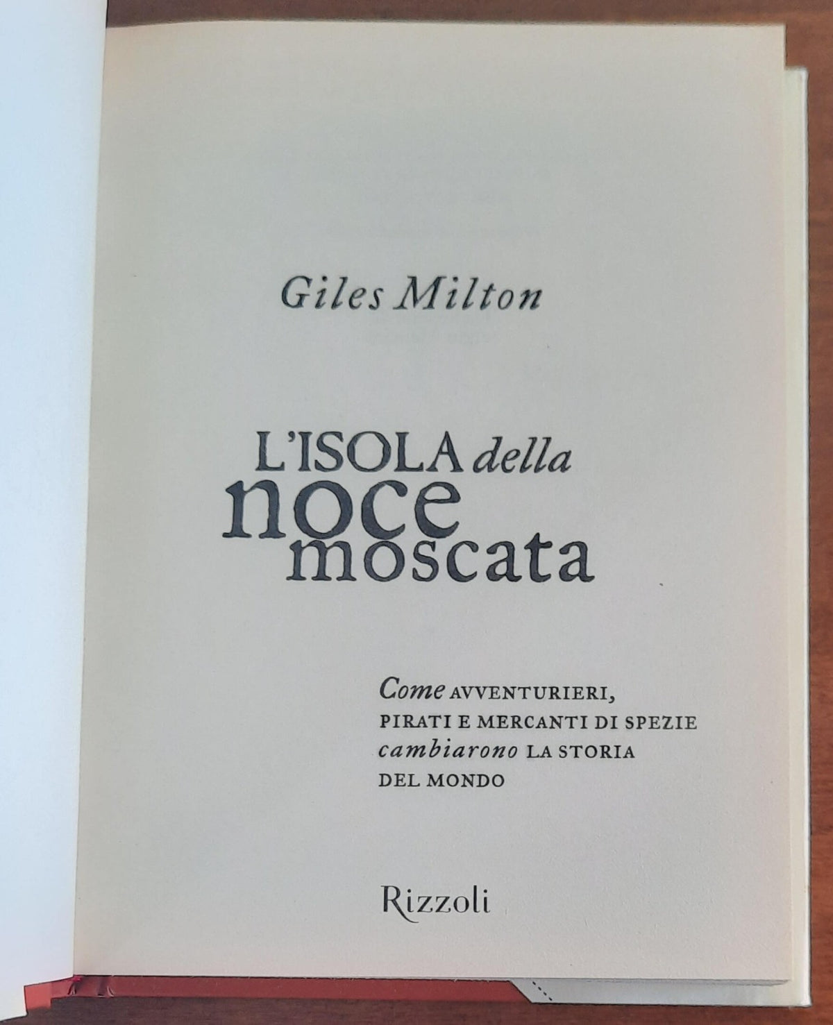 L’ isola della noce moscata. Come avventurieri, pirati e mercanti di spezie cambiarono la storia del mondo - Libreria Biellese