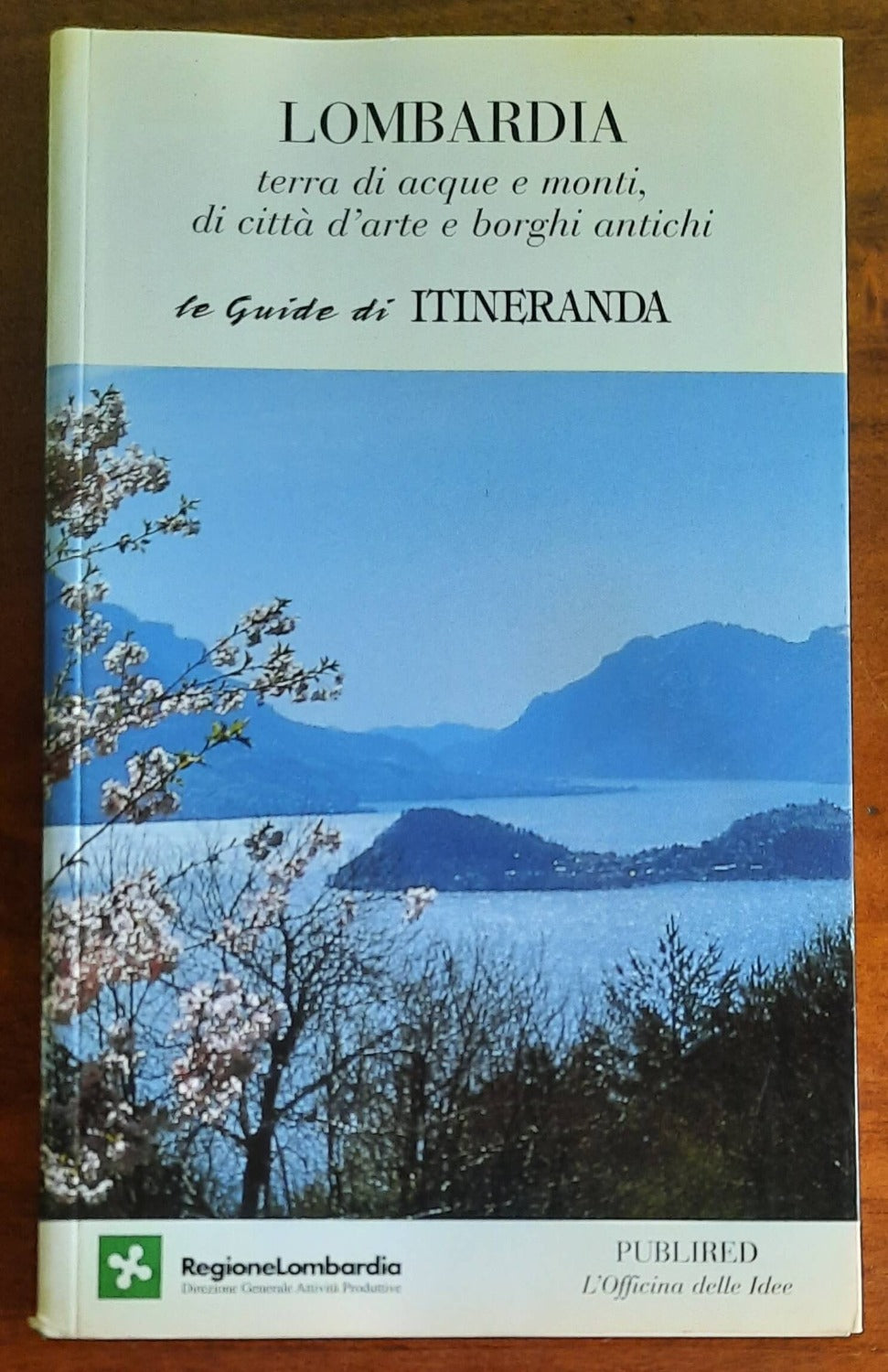 Lombardia. Terra di acque e monti, di città d’arte e borghi antichi