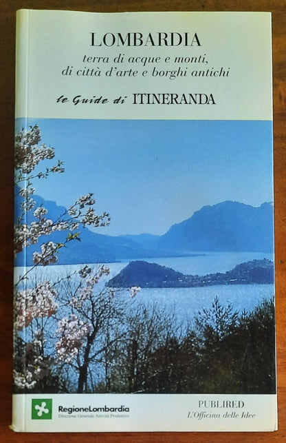 Lombardia. Terra di acque e monti, di città d’arte e borghi antichi