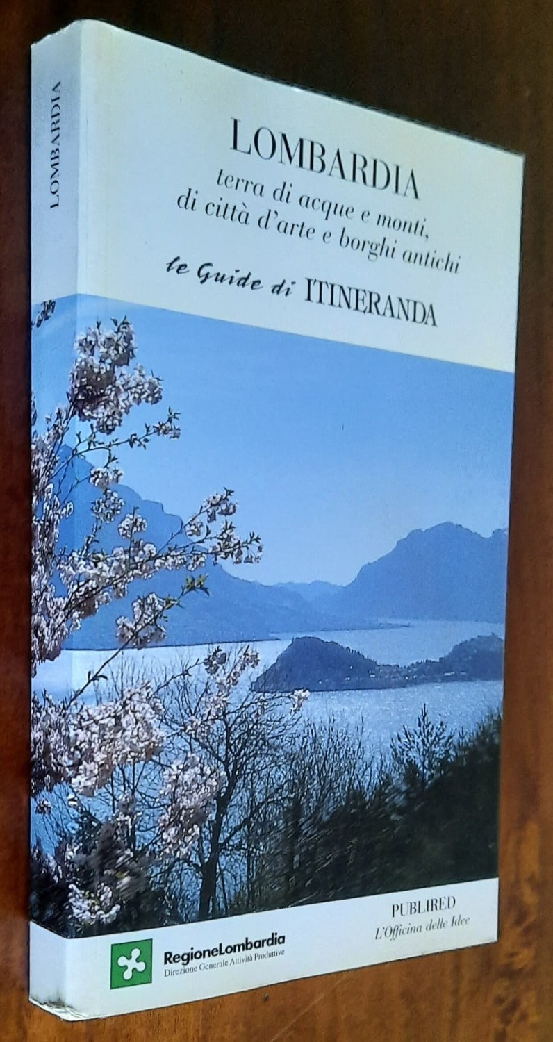 Lombardia. Terra di acque e monti, di città d’arte e borghi antichi