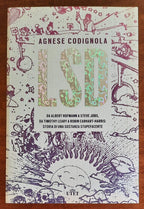 LSD. Da Albert Hofmann a Steve Jobs, da Timothy Leary a Robin Carhart-Harris: storia di una sostanza stupefacente