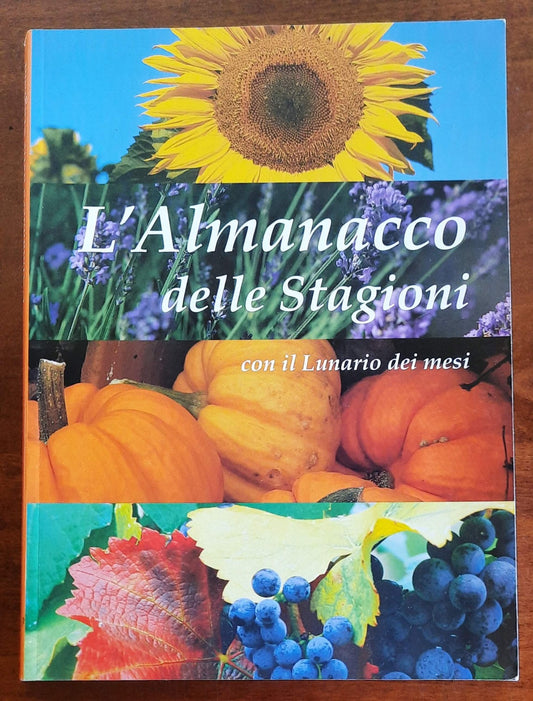 L’ Almanacco delle stagioni. Con il lunario dei mesi