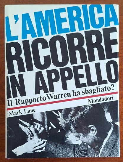 L'America ricorre in appello. Il Rapporto Warren Ha sbaglato? - Mark Lane - Mondadori