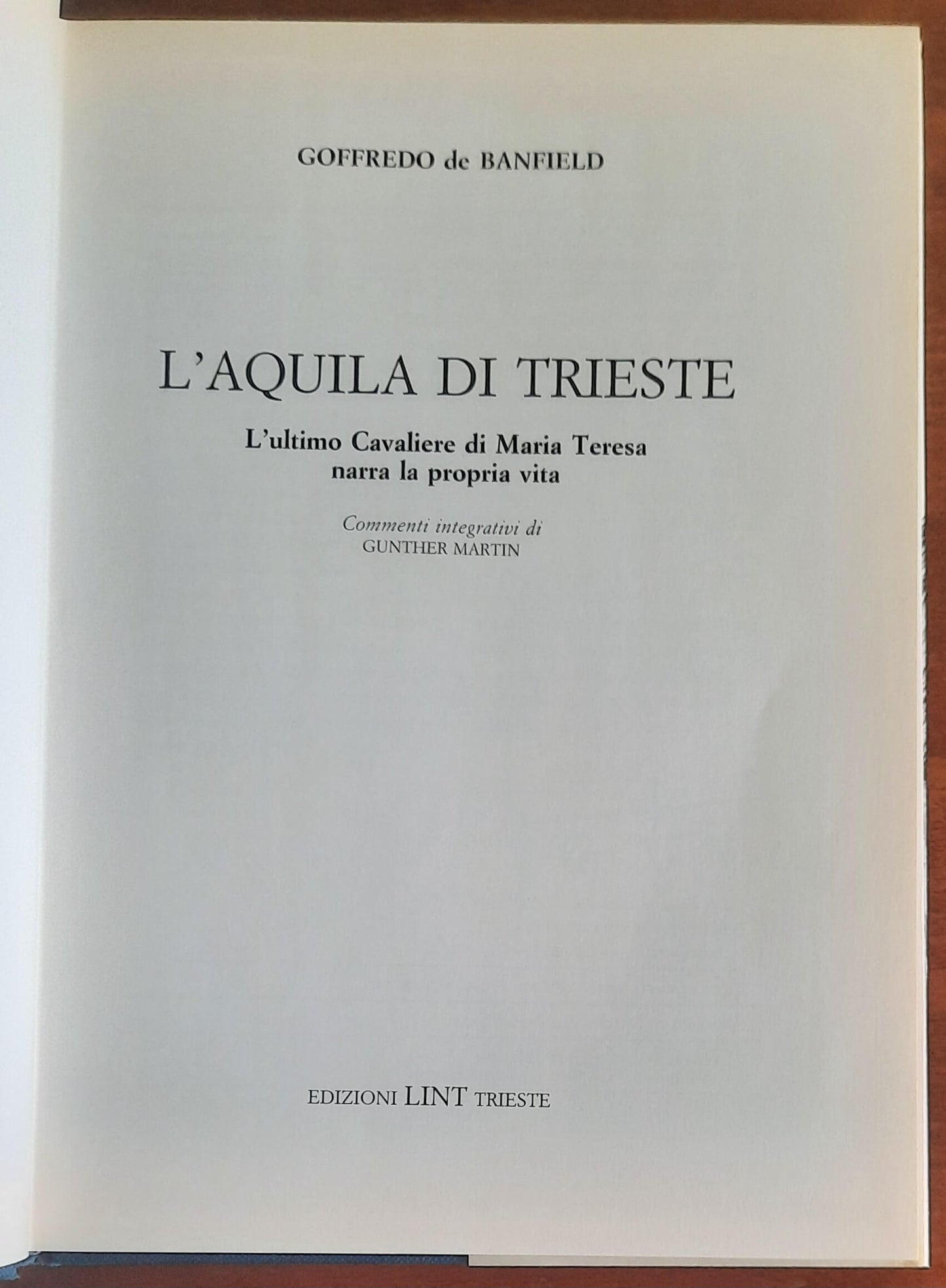 L'Aquila di Trieste. L'ultimo Cavaliere di Maria Teresa narra la propria vita